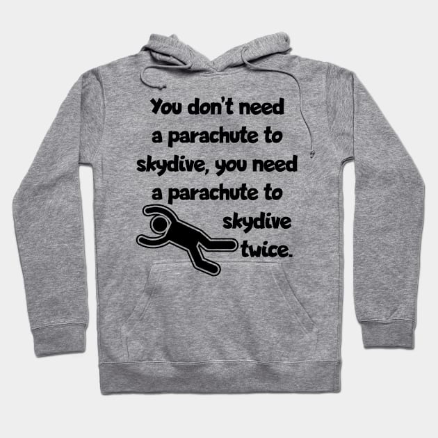 Don't need a parachute... Hoodie by Jendrak